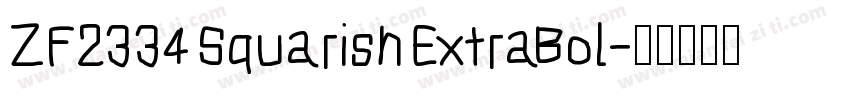 ZF2334 Squarish ExtraBol字体转换
